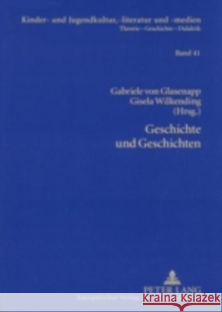 Geschichte Und Geschichten: Die Kinder- Und Jugendliteratur Und Das Kulturelle Und Politische Gedaechtnis Ewers-Uhlmann, Hans-Heino 9783631538319 Peter Lang Gmbh, Internationaler Verlag Der W - książka