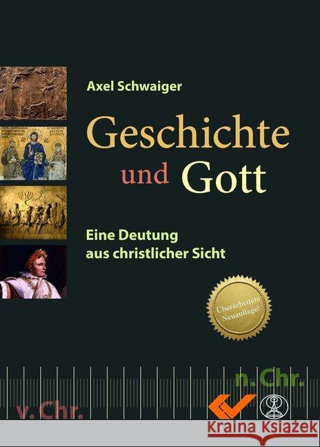 Geschichte und Gott : Eine Deutung aus christlicher Sicht Schwaiger, Axel 9783863535346 Missionswerk Mitternachtsruf - książka