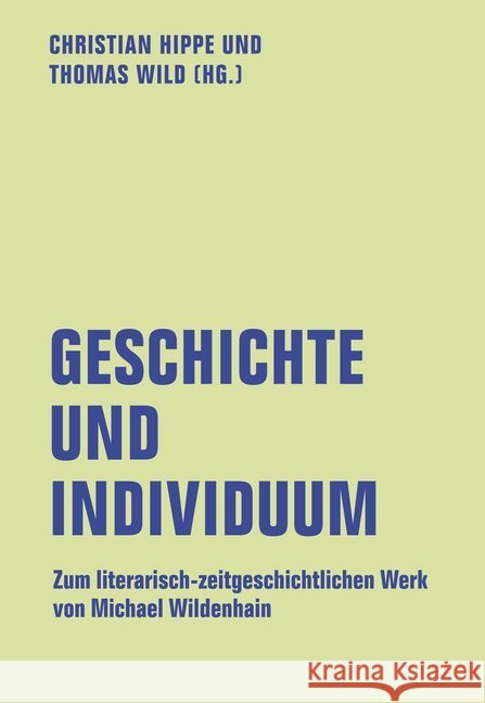 Geschichte und Individuum : Zum literarisch-zeitgeschichtlichen Werk von Michael Wildenhain  9783957324047 Verbrecher Verlag - książka