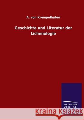 Geschichte und Literatur der Lichenologie A Von Krempelhuber 9783846053409 Salzwasser-Verlag Gmbh - książka