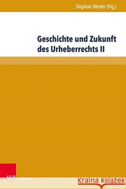 Geschichte Und Zukunft Des Urheberrechts II Stephan Meder 9783847111764 V&R Unipress - książka