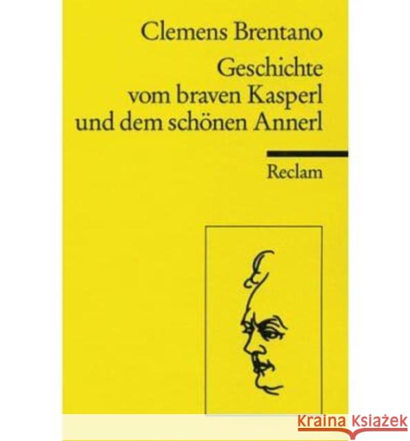 Geschichte vom braven Kasperl und dem schönen Annerl Brentano, Clemens   9783150004111 Reclam, Ditzingen - książka
