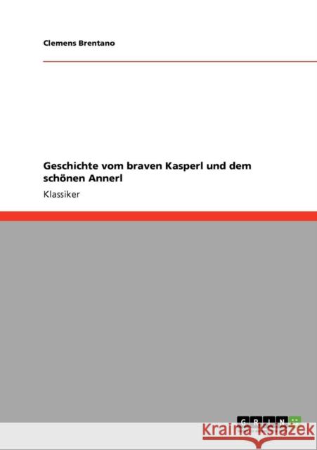 Geschichte vom braven Kasperl und dem schönen Annerl Brentano, Clemens 9783640180318 Grin Verlag - książka