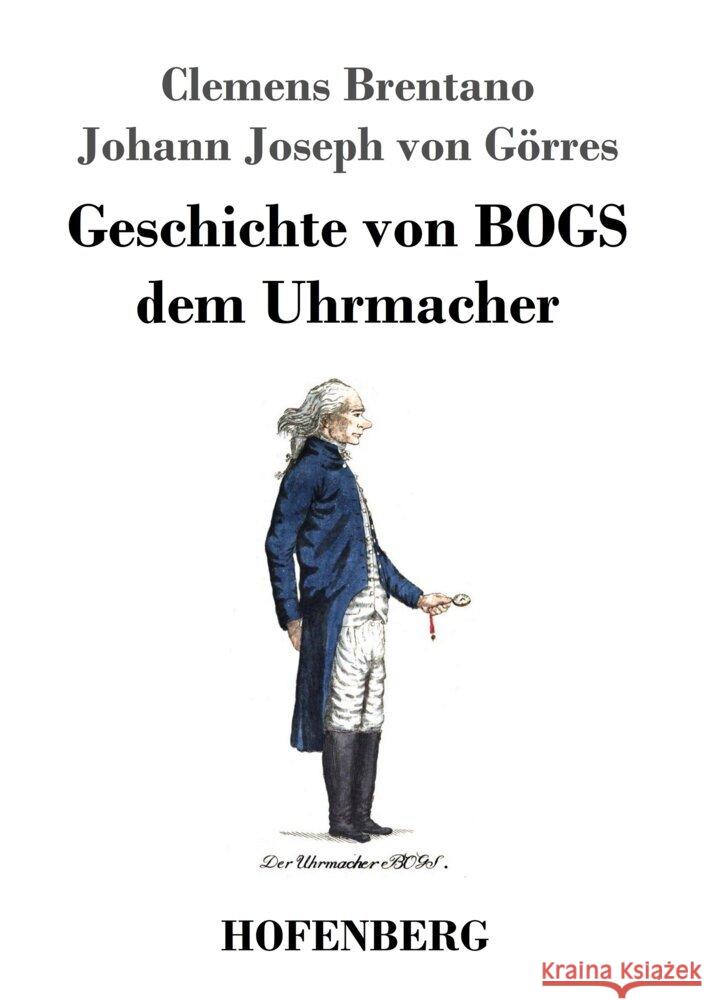 Geschichte von BOGS dem Uhrmacher Clemens Brentano Johann Joseph Von Goerres  9783743743977 Hofenberg - książka