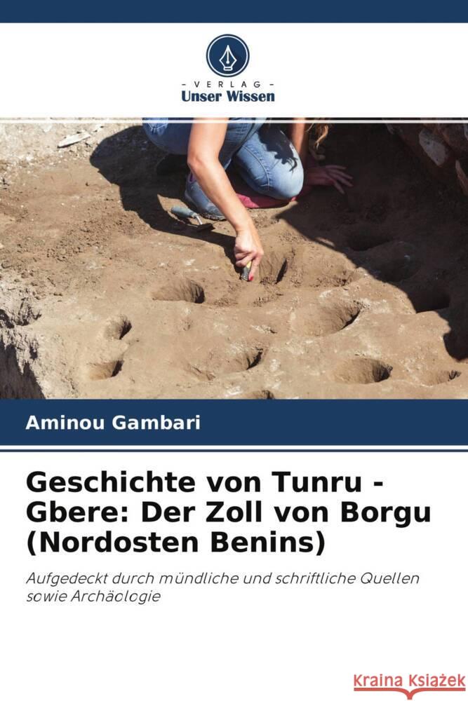 Geschichte von Tunru -Gbere: Der Zoll von Borgu (Nordosten Benins) Gambari, Aminou 9786204448107 Verlag Unser Wissen - książka