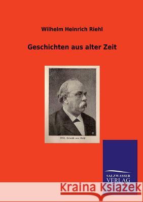 Geschichten Aus Alter Zeit Wilhelm Heinrich Riehl 9783846006047 Salzwasser-Verlag Gmbh - książka