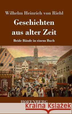 Geschichten aus alter Zeit: Beide Bände in einem Buch Wilhelm Heinrich Von Riehl 9783743726994 Hofenberg - książka