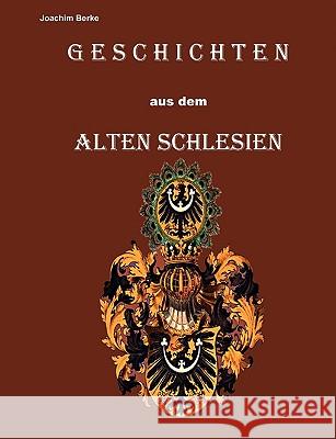 Geschichten aus dem Alten Schlesien Joachim Berke 9783839137895  - książka