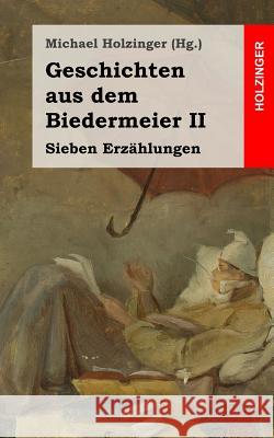 Geschichten aus dem Biedermeier II: Sieben Erzählungen Grillparzer, Franz 9781489597533 Createspace - książka