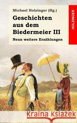 Geschichten aus dem Biedermeier III: Neun weitere Erzählungen Von Droste-Hulshoff, Annette 9781489597663 Createspace - książka
