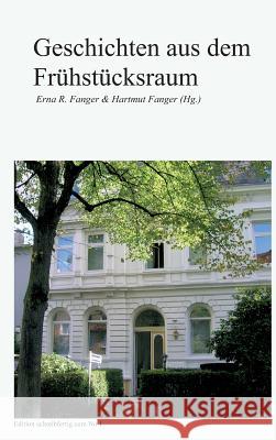 Geschichten aus dem Frühstücksraum Fanger, Erna R. & Hartmut, Bellmund Susanne Bertels Anna-Maria Böhm Martina Frank Vera Gerling 9783746937748 tredition - książka