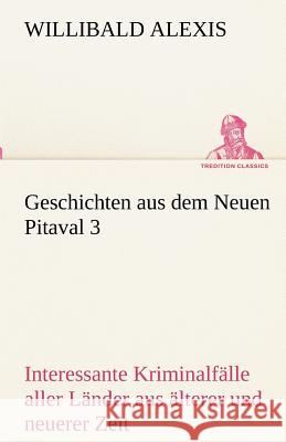 Geschichten aus dem Neuen Pitaval 3 Alexis, Willibald 9783842487796 tredition - książka