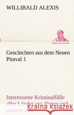 Geschichten aus dem Neuen Pitaval. Bd.1 Alexis, Willibald 9783842487772 tredition - książka