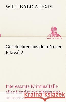 Geschichten aus dem Neuen Pitaval. Bd.2 Alexis, Willibald 9783842487789 tredition - książka
