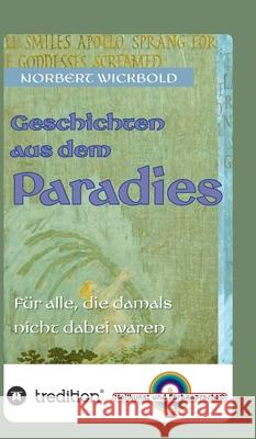 Geschichten aus dem Paradies: Für alle, die damals nicht dabei waren Wickbold, Norbert 9783746982458 Tredition Gmbh - książka