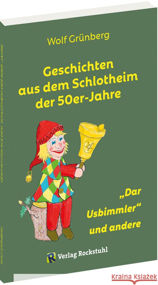 Geschichten aus dem Schlotheim der 50er-Jahre Grünberg, Wolf-Jürgen 9783959666428 Rockstuhl - książka