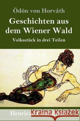 Geschichten aus dem Wiener Wald (Großdruck): Volksstück in drei Teilen Ödön Von Horváth 9783847830825 Henricus - książka