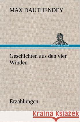 Geschichten aus den vier Winden Dauthendey, Max 9783847246176 TREDITION CLASSICS - książka