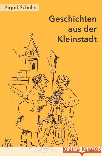 Geschichten aus der Kleinstadt Schüler, Sigrid 9783746785332 epubli - książka