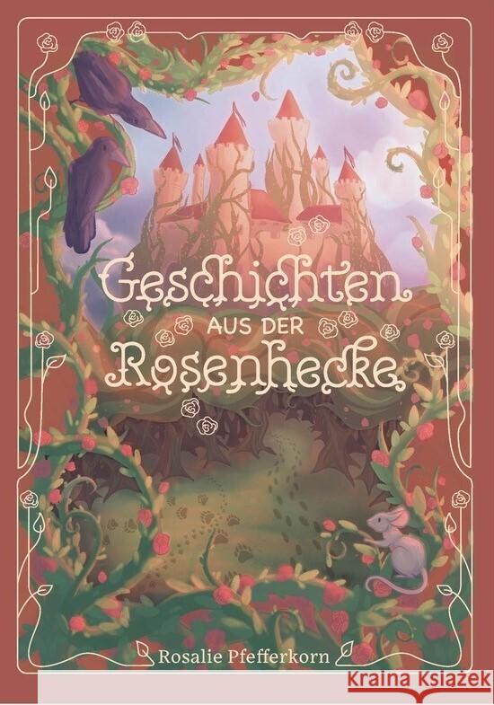 Geschichten aus der Rosenhecke Pfefferkorn, Rosalie 9783690280358 Nova MD - książka