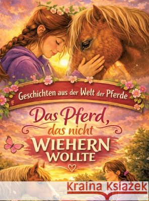 Geschichten aus der Welt der Pferde: Das Pferd, das nicht wiehern wollte - Pferdegeschichte ab 10 Jahre Dominik Mikulaschek 9783384858399 Tredition Gmbh - książka