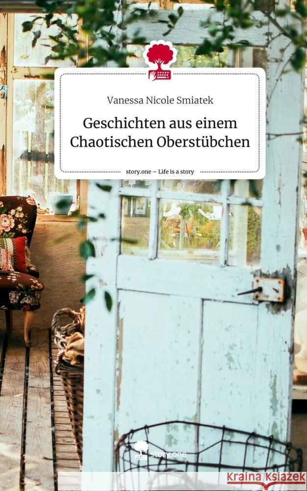 Geschichten aus einem Chaotischen Oberstübchen. Life is a Story - story.one Smiatek, Vanessa Nicole 9783710839696 story.one publishing - książka