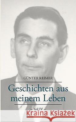 Geschichten aus meinem Leben Teil IV Gnter Reimer 9783833450907 Bod - książka
