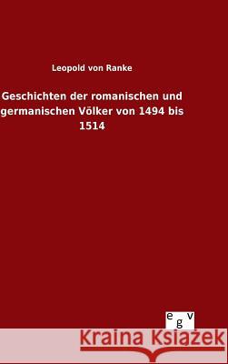 Geschichten der romanischen und germanischen Völker von 1494 bis 1514 Leopold Von Ranke 9783734005893 Salzwasser-Verlag Gmbh - książka