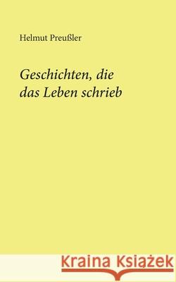Geschichten, die das Leben schrieb Helmut Preußler 9783752681680 Books on Demand - książka