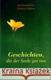 Geschichten, die der Seele gut tun Kornfield, Jack Feldman, Christina  9783936855159 Arbor-Verlag - książka
