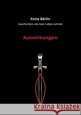 Geschichten, die mein Leben schrieb: Auswirkungen Anna Bärlin 9783746068992 Books on Demand - książka