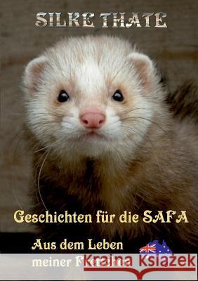 Geschichten für die Safa: Aus dem Leben meiner Frettchen Thate, Silke 9783743117761 Books on Demand - książka