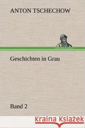 Geschichten in Grau Tschechow, Anton Pawlowitsch 9783847262954 TREDITION CLASSICS - książka