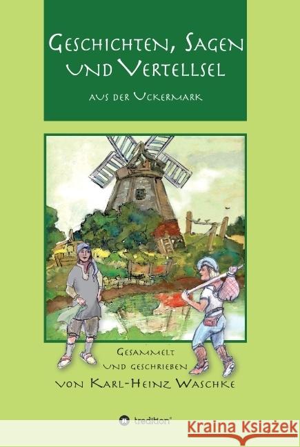 Geschichten, Sagen und Vertellsel aus der Uckermark Waschke, Karl-Heinz 9783743936676 tredition - książka