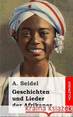 Geschichten und Lieder der Afrikaner Seidel, A. 9781484921005 Createspace - książka