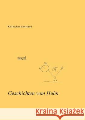 Geschichten vom Huhn Karl Richard Lindscheid 9783746016047 Books on Demand - książka