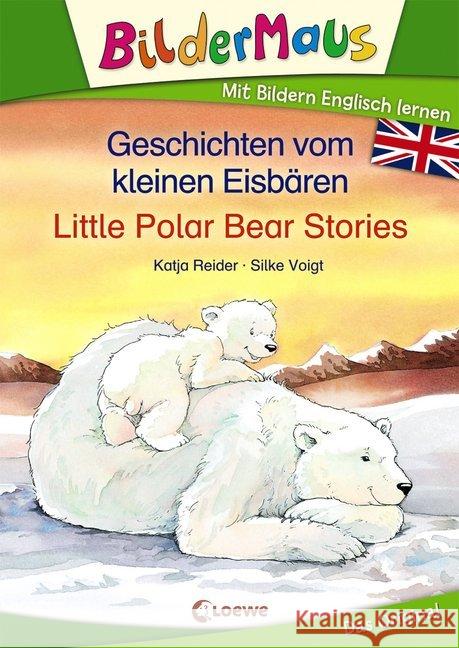 Geschichten vom kleinen Eisbären / Little Polar Bear Stories Reider, Katja 9783785588260 Loewe Verlag - książka