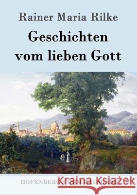 Geschichten vom lieben Gott Rainer Maria Rilke 9783843082884 Hofenberg - książka