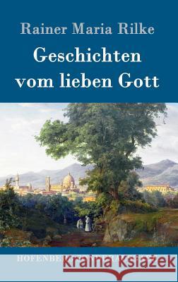 Geschichten vom lieben Gott Rainer Maria Rilke 9783843082891 Hofenberg - książka