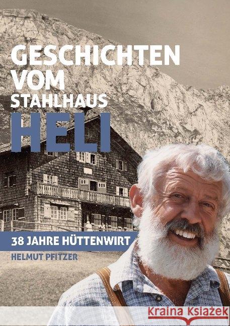 Geschichten vom Stahlhaus Heli : 38 Jahre Hüttenwirt Pfitzer, Helmut 9783944501802 Plenk - książka