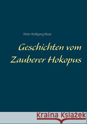 Geschichten vom Zauberer Hokopus Peter-Wolfgang Klose 9783748111726 Books on Demand - książka