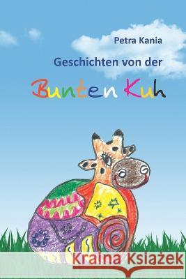 Geschichten von der Bunten Kuh Petra Kania 9783960745815 Papierfresserchens Mtm-Verlag - książka