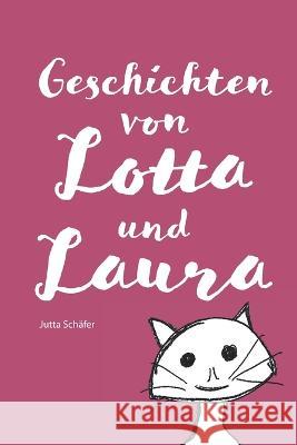 Geschichten von Lotta und Laura Jutta Schafer   9783960746959 Papierfresserchens Mtm-Verlag - książka