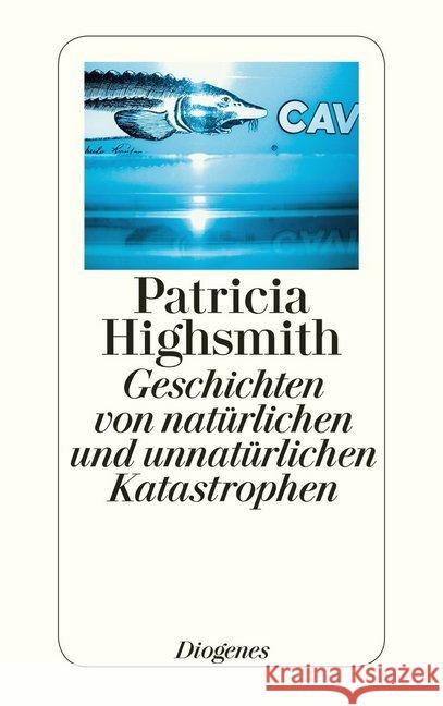 Geschichten von natürlichen und unnatürlichen Katastrophen : Stories. Nachw. v. Paul Ingendaay Highsmith, Patricia 9783257241921 Diogenes - książka