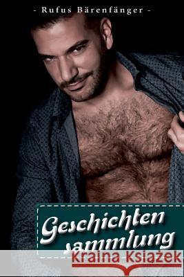 Geschichtensammlung: Vier Homoerotische Kurzgeschichten Rufus Barenfanger 9781508804048 Createspace - książka