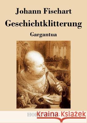 Geschichtklitterung: Gargantua Johann Fischart 9783843047791 Hofenberg - książka