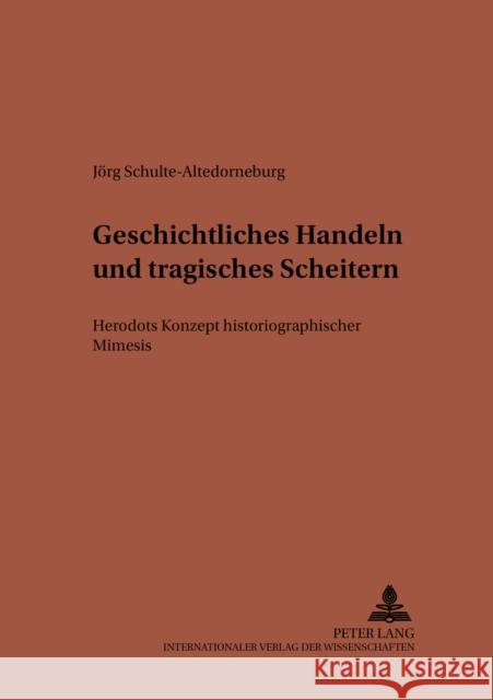 Geschichtliches Handeln Und Tragisches Scheitern: Herodots Konzept Historiographischer Mimesis Von Albrecht, Michael 9783631381083 Lang, Peter, Gmbh, Internationaler Verlag Der - książka