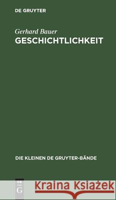 Geschichtlichkeit Gerhard Bauer 9783110004908 Walter de Gruyter - książka