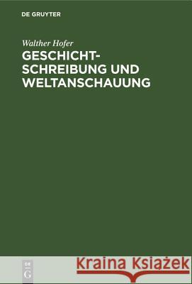 Geschichtschreibung Und Weltanschauung: Betrachtungen Zum Werk Friedrich Meineckes Walther Hofer 9783486779189 Walter de Gruyter - książka