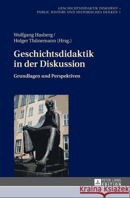 Geschichtsdidaktik in Der Diskussion: Grundlagen Und Perspektiven Thünemann, Holger 9783631669679 Peter Lang Gmbh, Internationaler Verlag Der W - książka